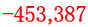 -453,387