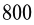 800
