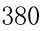 380