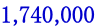1,740,000