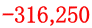 -316,250 