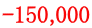 -150,000 