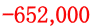 -652,000 